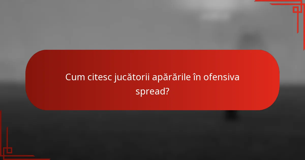 Cum citesc jucătorii apărările în ofensiva spread?