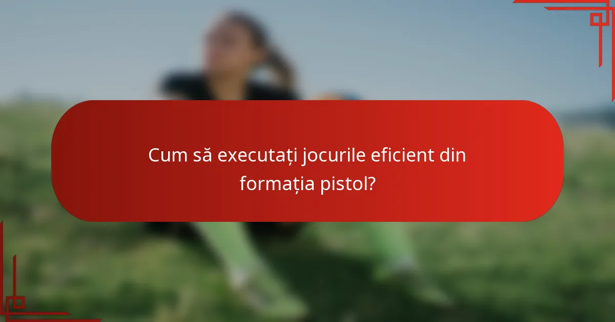 Cum să executați jocurile eficient din formația pistol?